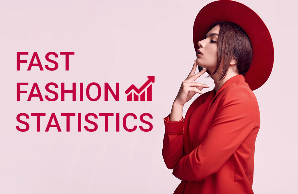 26 Shocking Fast Fashion Statistics & Facts to Know in 2023