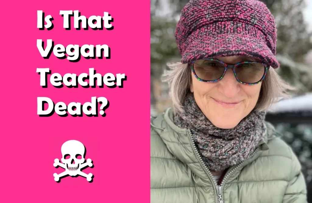 Is That Vegan Teacher Dead