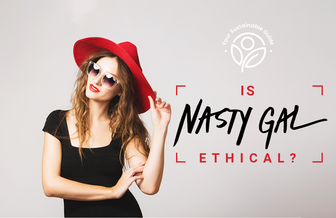 Is Nasty Gal Ethical, Sustainable or Fast Fashion?