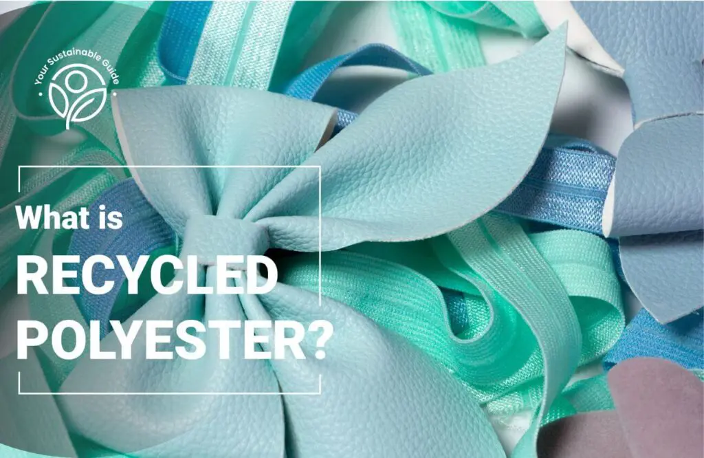 What is Recycled Polyester Fabric? Is it Really Sustainable?