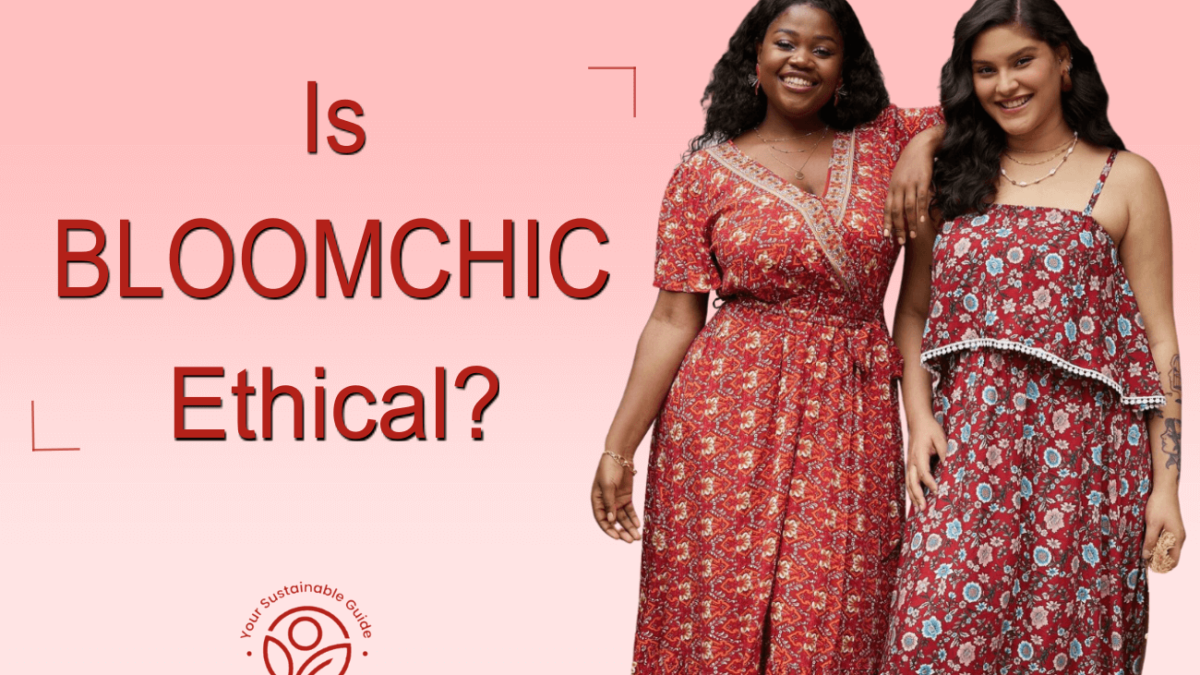 Is BloomChic Ethical, Sustainable or Fast Fashion?